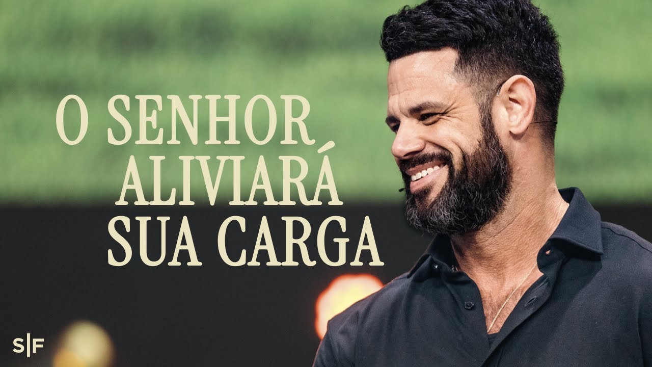 O Senhor Aliviará Sua Carga | Pastor Steven Furtick | Elevation Church