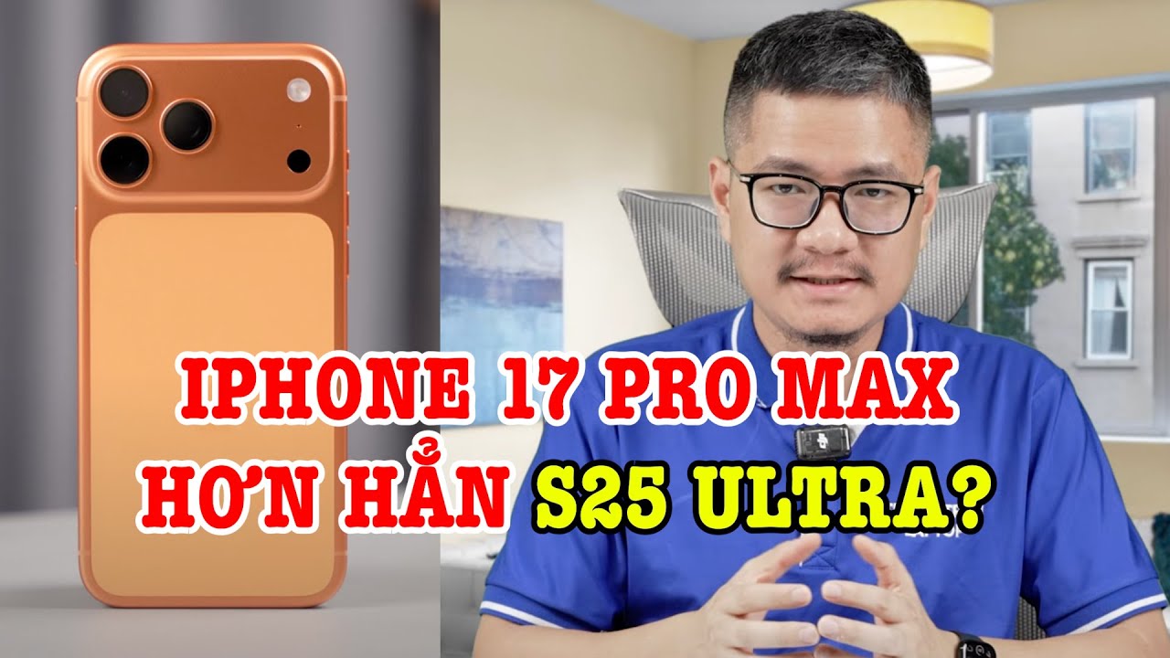 Tư vấn điện thoại: iPhone 17 Pro Max hơn hẳn Galaxy S25 Ultra ở điểm này