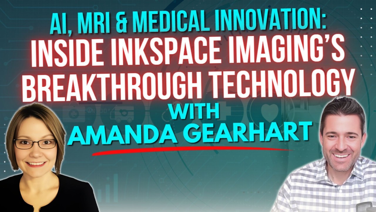 AI, MRI & Medical Innovation: Inside InkSpace Imaging’s Breakthrough Technology with Amanda Gearhart