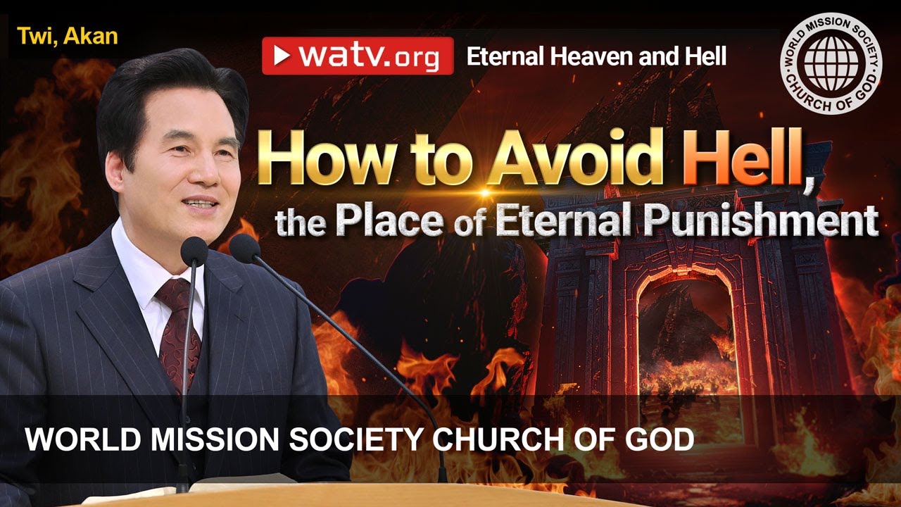 Eternal Heaven and Hell (TWI, AKAN) | World Mission Society Church of God