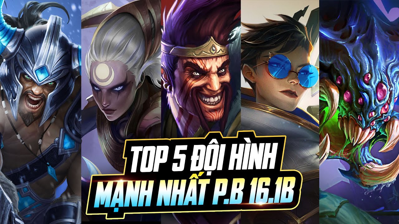 TOP 5 ĐỘI H&Igrave;NH MẠNH NHẤT PHI&Ecirc;N BẢN 16.1B: 9 HƯ KH&Ocirc;NG THỐNG TRỊ META!