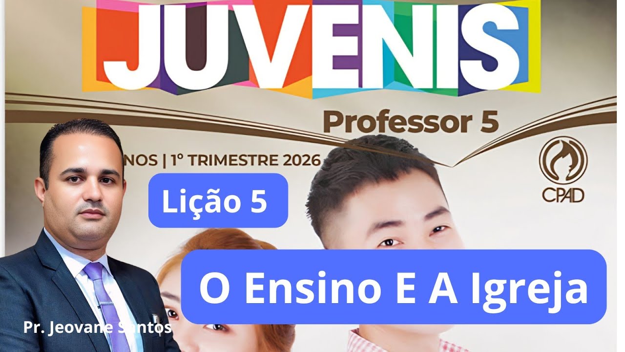 EBD- Lição 5 Juvenis / O Ensino e a Igreja (EBD 1  Trimestre 2026)
