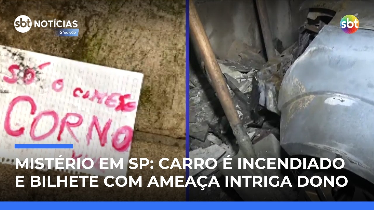 Carro é incendiado em SP e bilhete assusta vítima: 