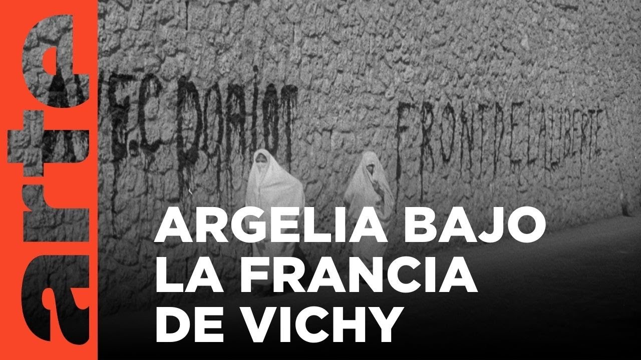 Argelia bajo la Francia del régimen de Vichy | ARTE.tv Documentales