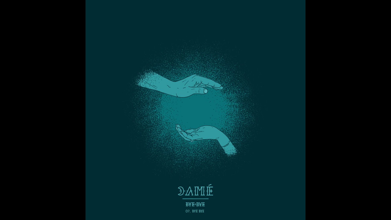 Dam&eacute; - Bye Bye