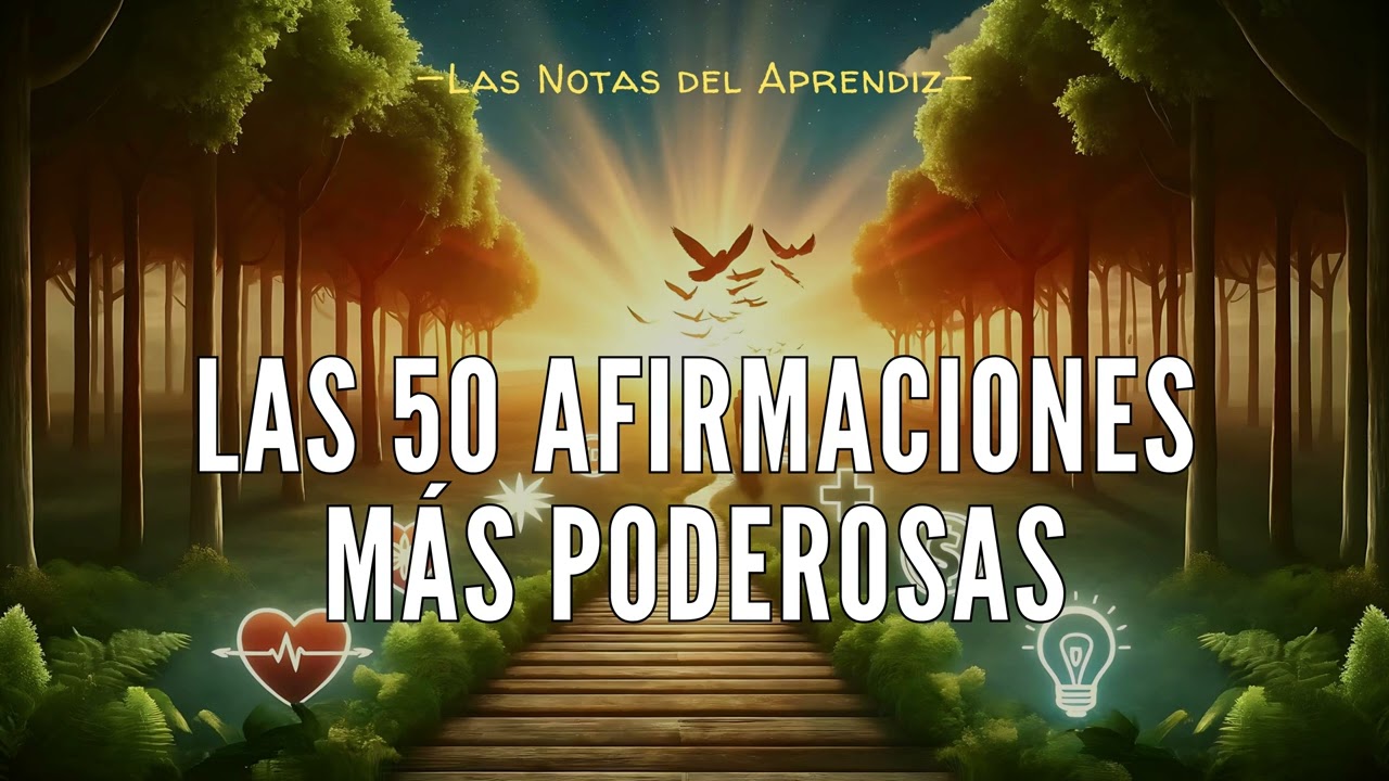 50 Afirmaciones M&aacute;s Poderosas de Todos Los Tiempos (Crea la vida que Mereces) | Notas del Aprendiz