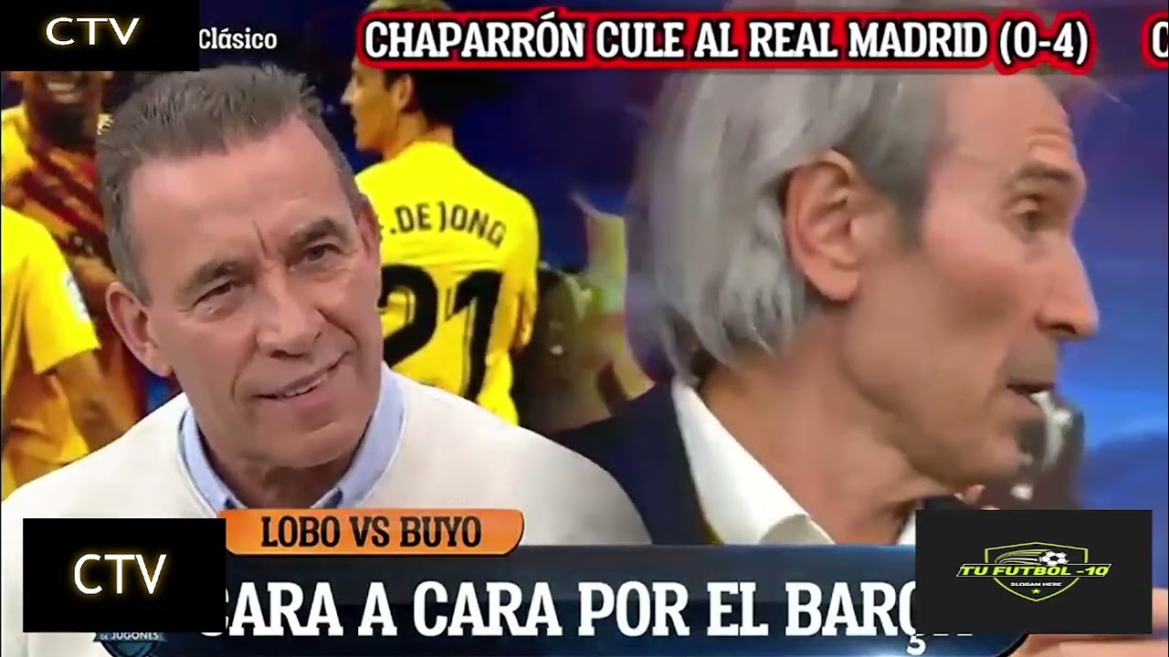 EL CHIRINGUITO, PACO BUYO VS LOBO POR EL BARÇA  (R.MADRID 0-4 FCB)