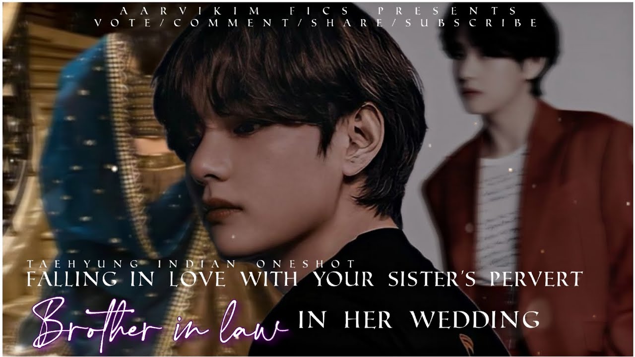 ғᴀʟʟɪɴɢ ɪɴ ʟᴏᴠᴇ ᴡɪᴛʜ ʏᴏᴜ sɪsᴛᴇʀ's ᴘᴇʀᴠᴇʀᴛ ʙʀᴏᴛʜᴇʀ ɪɴ ʟᴀᴡ ɪɴ ʜᴇʀ ᴡᴇᴅᴅɪɴɢ| #btsindianff #taehyungff