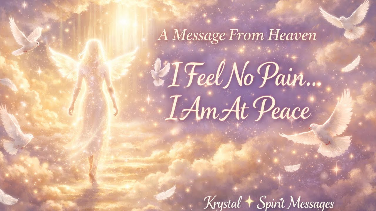 ✨ A Message From Heaven🕊️ I am at Peace now✨
