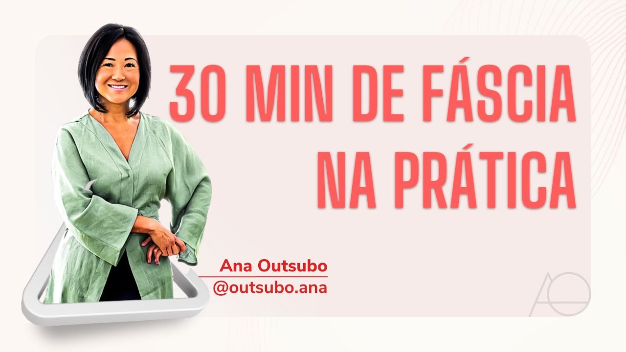 30 minutos de Fáscia na Prática