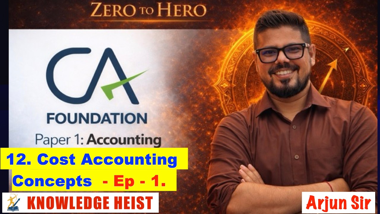 #1 Cost Accounting Concepts┃Ep 1┃Chapter 12┃Accounting┃CA Foundation┃ICAN┃CA┃Arjun Sir┃Costing