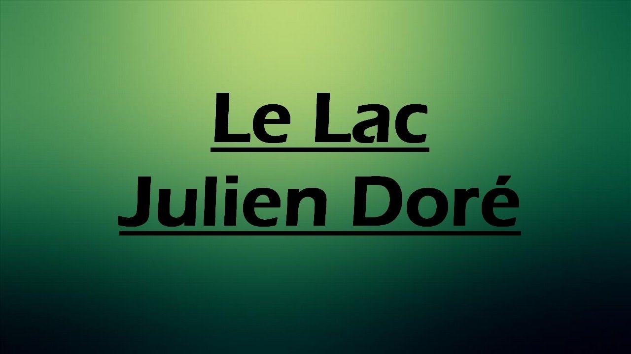 Le Lac  - Julien Dor&eacute; LYRICS