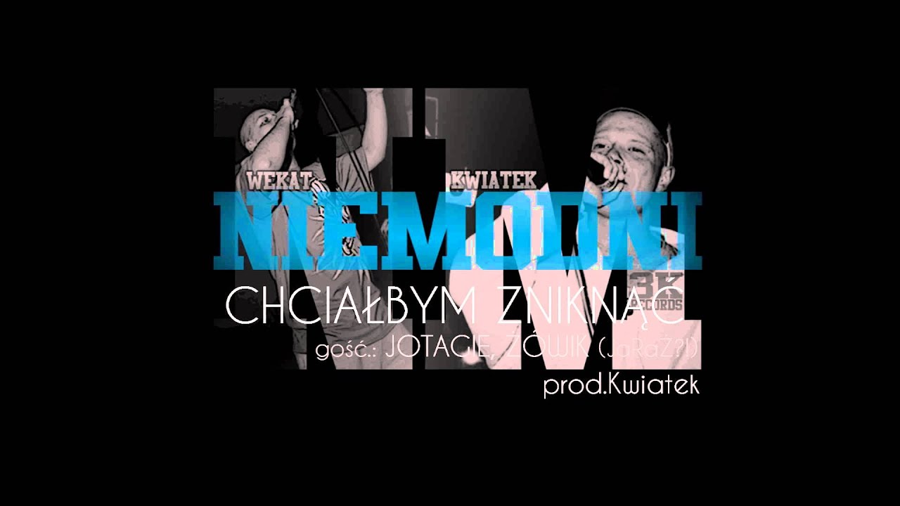 NIEMODNI - Chciałbym zniknąć (gość.: Jotagie, Ż&oacute;wik) /prod.Kwiatek