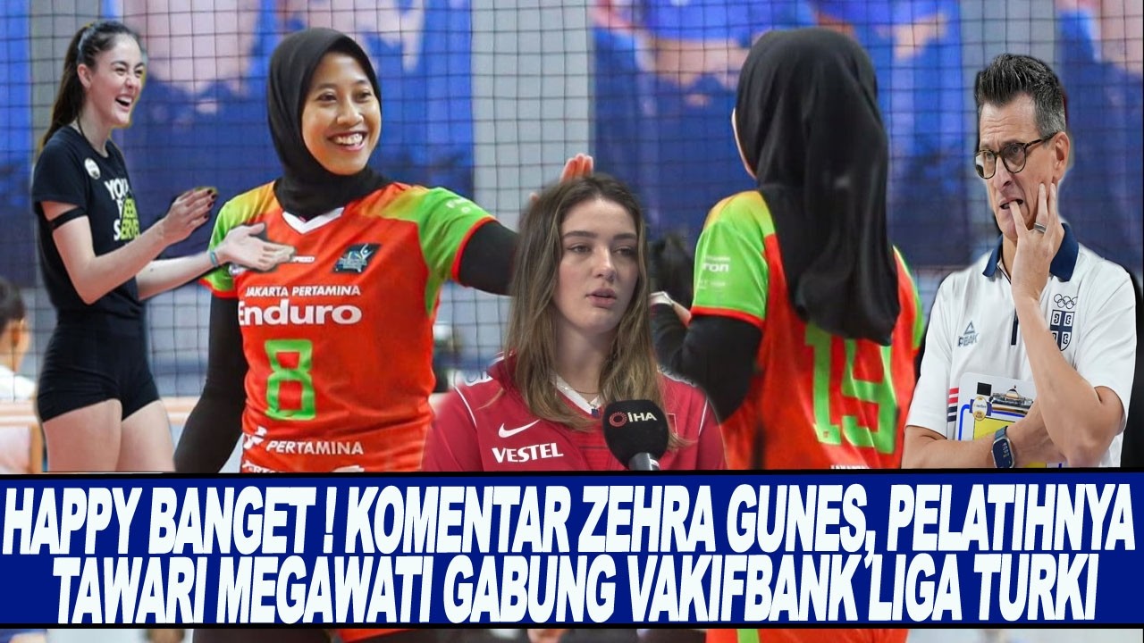 HAPPY BANGET ! KOMENTAR ZEHRA GUNES, PELATIHNYA TAWARI MEGAWATI GABUNG VAKIFBANK LIGA TURKI