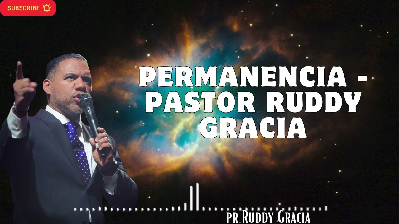 PERMANENCIA   PASTOR RUDDY GRACIA