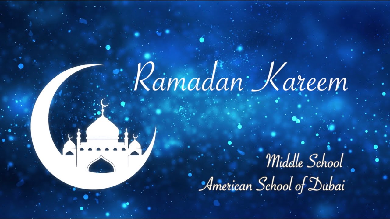 Ramadan Kareem - American School of Dubai, Middle School