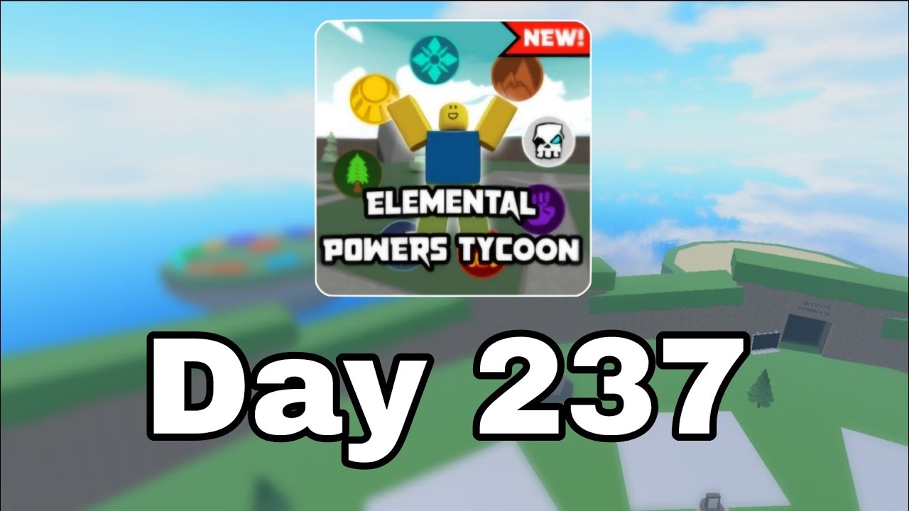[ Day 237 ] Roblox Elemental Power Tycoon every day.