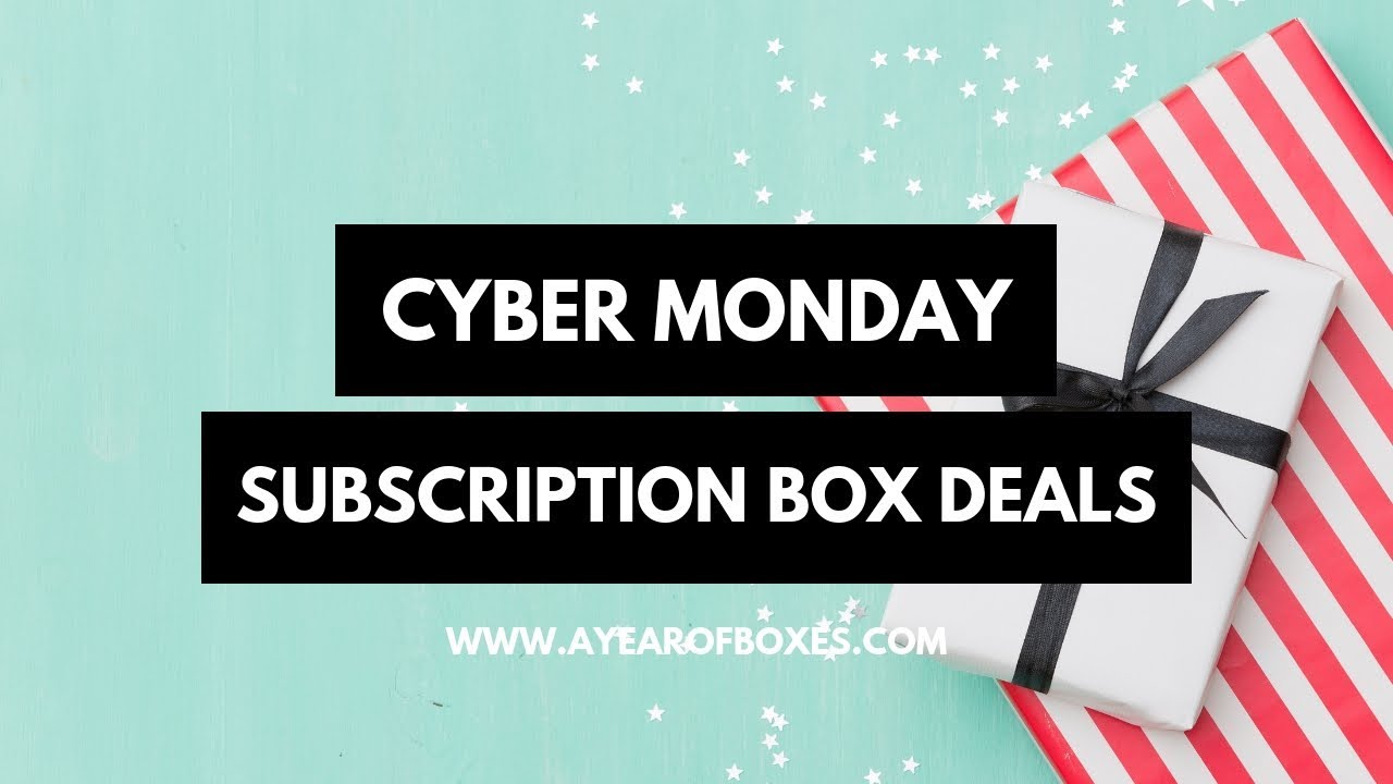 Cyber Monday Subscription Box Deals 2018