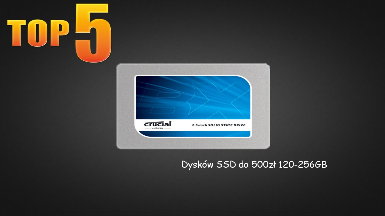 TOP 5 - Dyks&oacute;w SSD do 500zł |120-256GB|