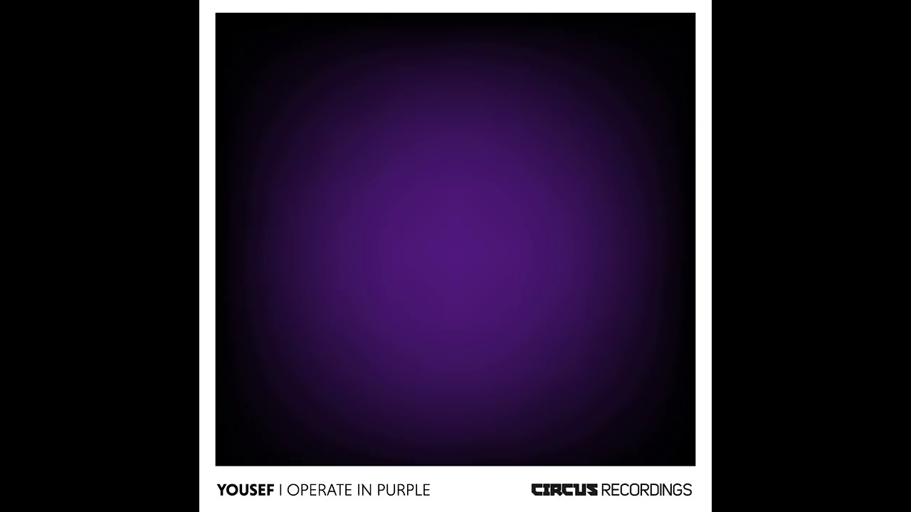 PREMIERE: Yousef - I Operate in Purple (Original Mix) [Circus Recording]