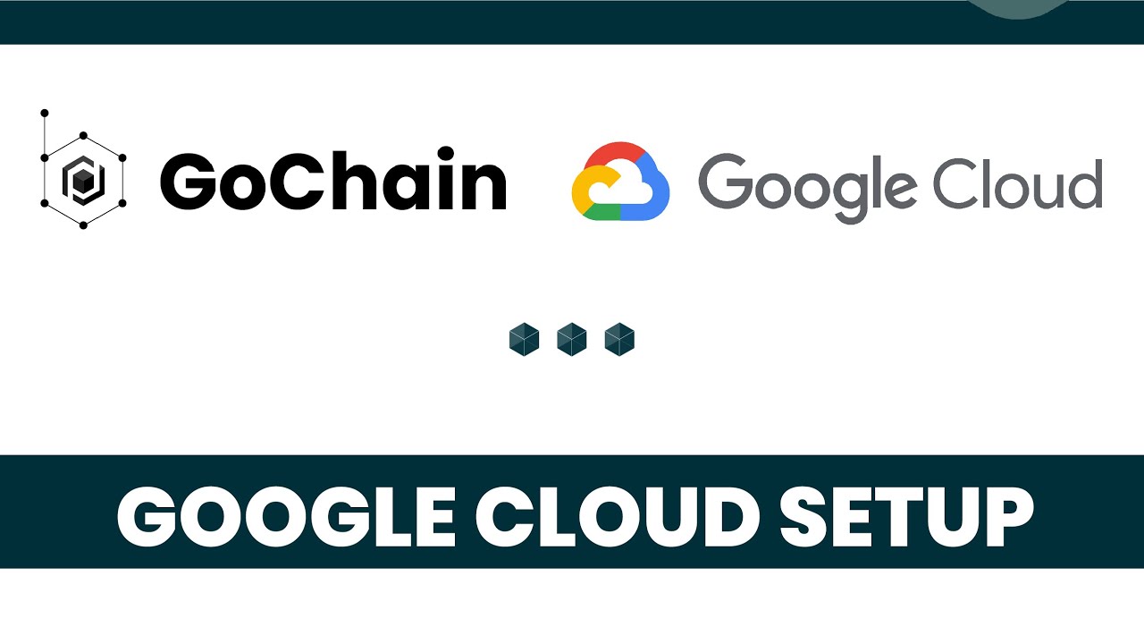 GoChain - Google Cloud Setup for Blockchain Infrastructure