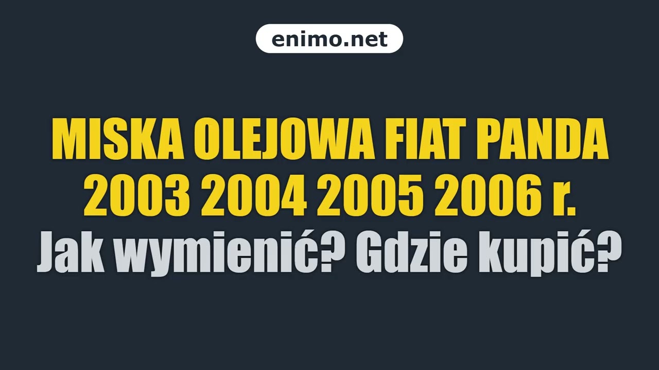 MISKA OLEJOWA FIAT PANDA 2003 2004 2005 2006 r. Jak wymienić? Gdzie kupić?