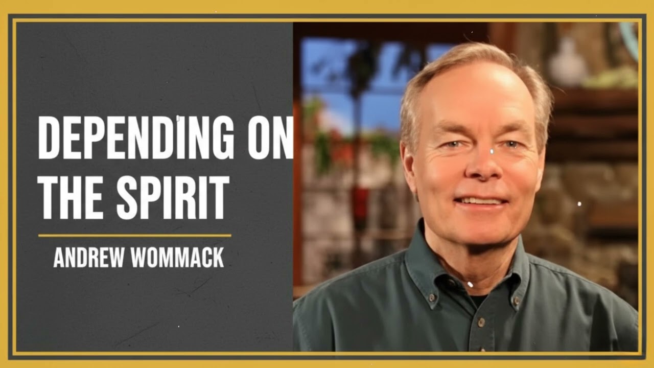 DEPENDING ON THE SPIRIT - Andrew Wommack