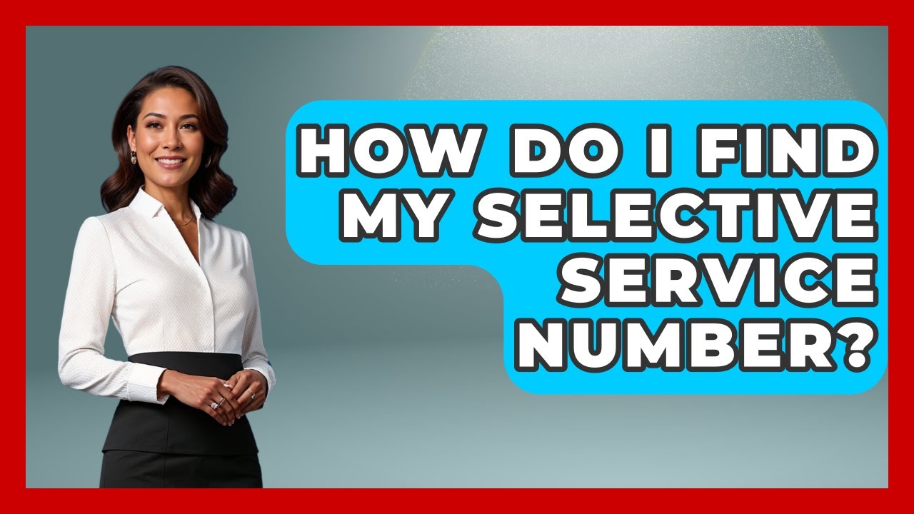 How Do I Find My Selective Service Number? - Law School Prep Hub