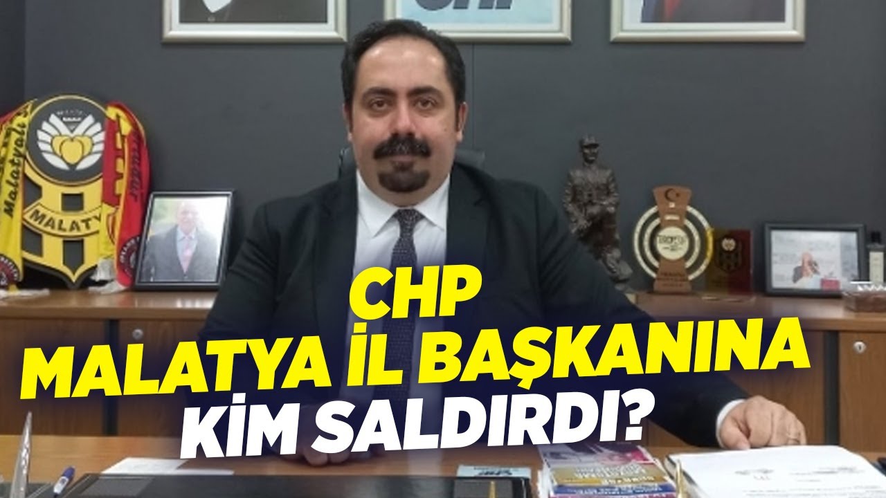 CHP Malatya İl Başkanına Kim Saldırdı? | Barış Yıldız | Asıl Mesele