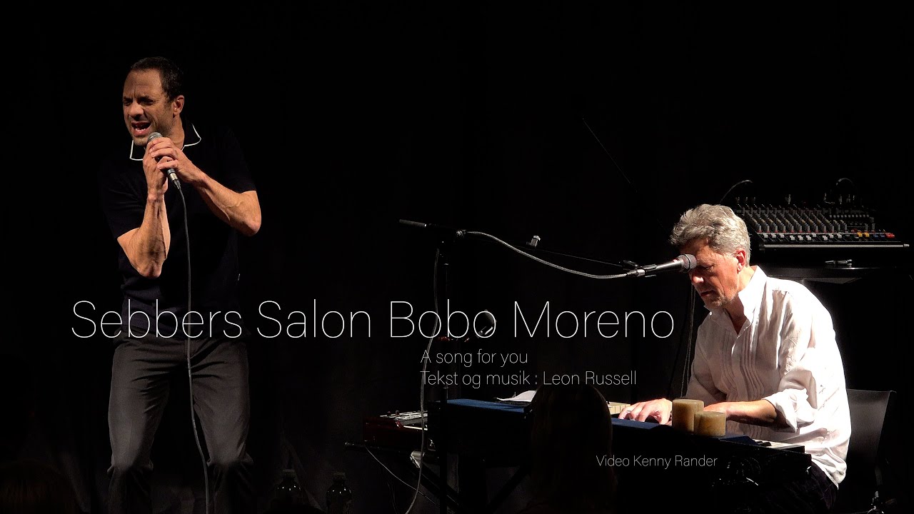 Bobo Moreno/A song for you/Sebbers Salon. Video Kenny Rander.