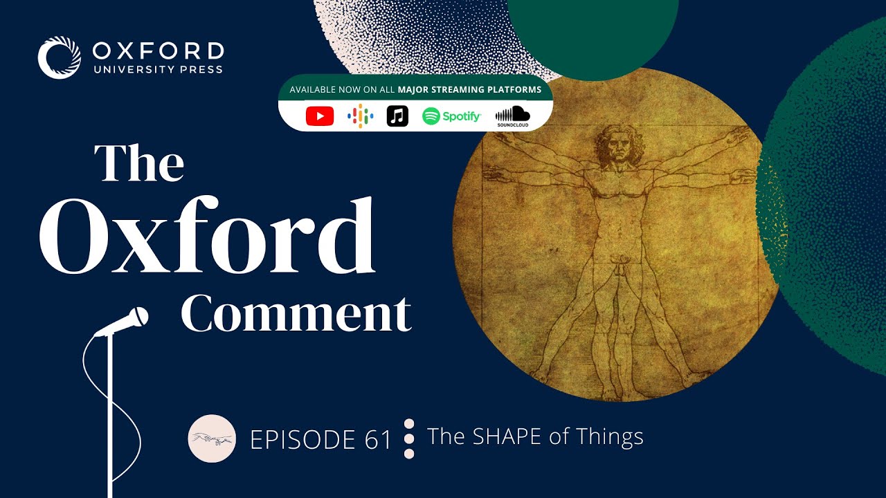 The SHAPE of Things | The Oxford Comment | Ep 61
