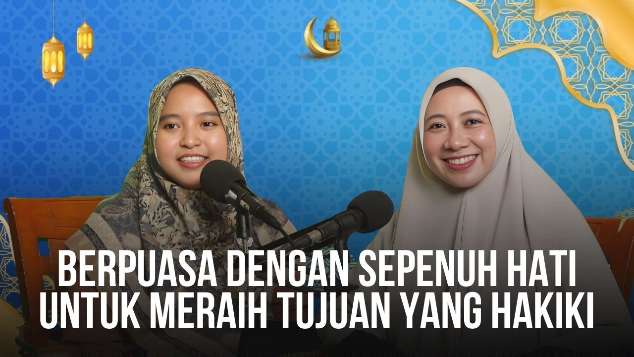 MUTIARA PAGI RAMADHAN || BERPUASA DENGAN SEPENUH HATI UNTUK MERAIH TUJUAN YANG HAKIKI