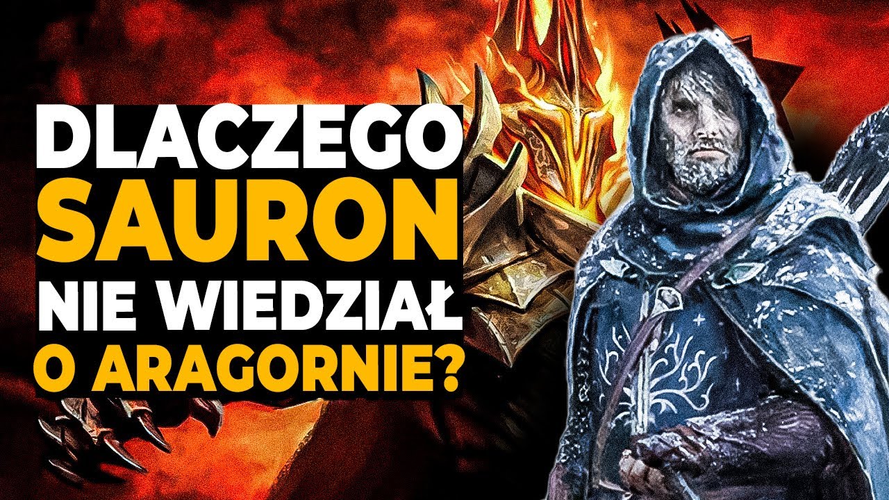 Dlaczego SAURON nie wiedział o ARAGORNIE?