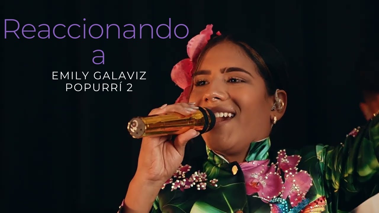 Reacción y análisis vocal del popurrí 2 de Emily Galaviz