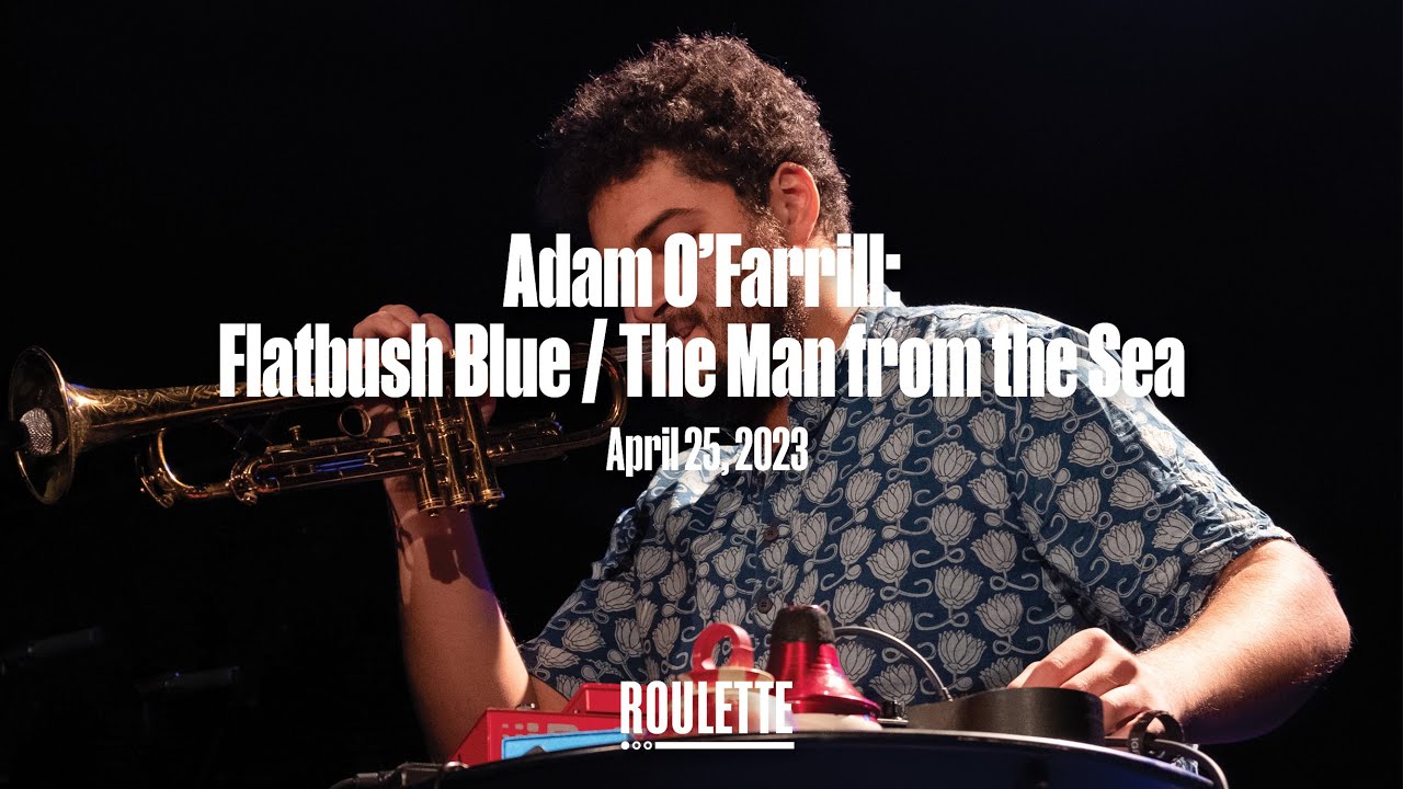 Adam O'Farrill: Flatbush Blue / The Man from the Sea