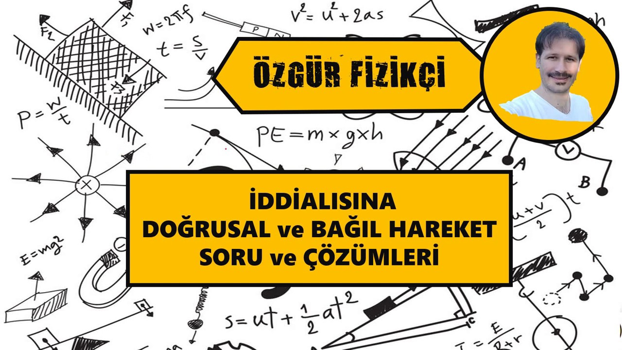 🔥İDDİALISINA DOĞRUSAL VE BAĞIL HAREKET SORU ve ÇÖZÜMLERİ💯