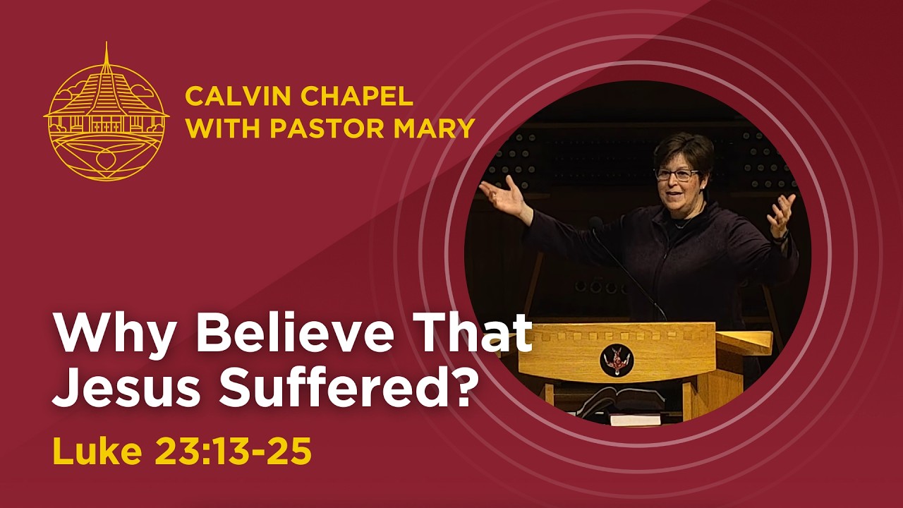 Luke 23:13-25 - Why Believe that Jesus Suffered? - Feb 18: Pastor Mary