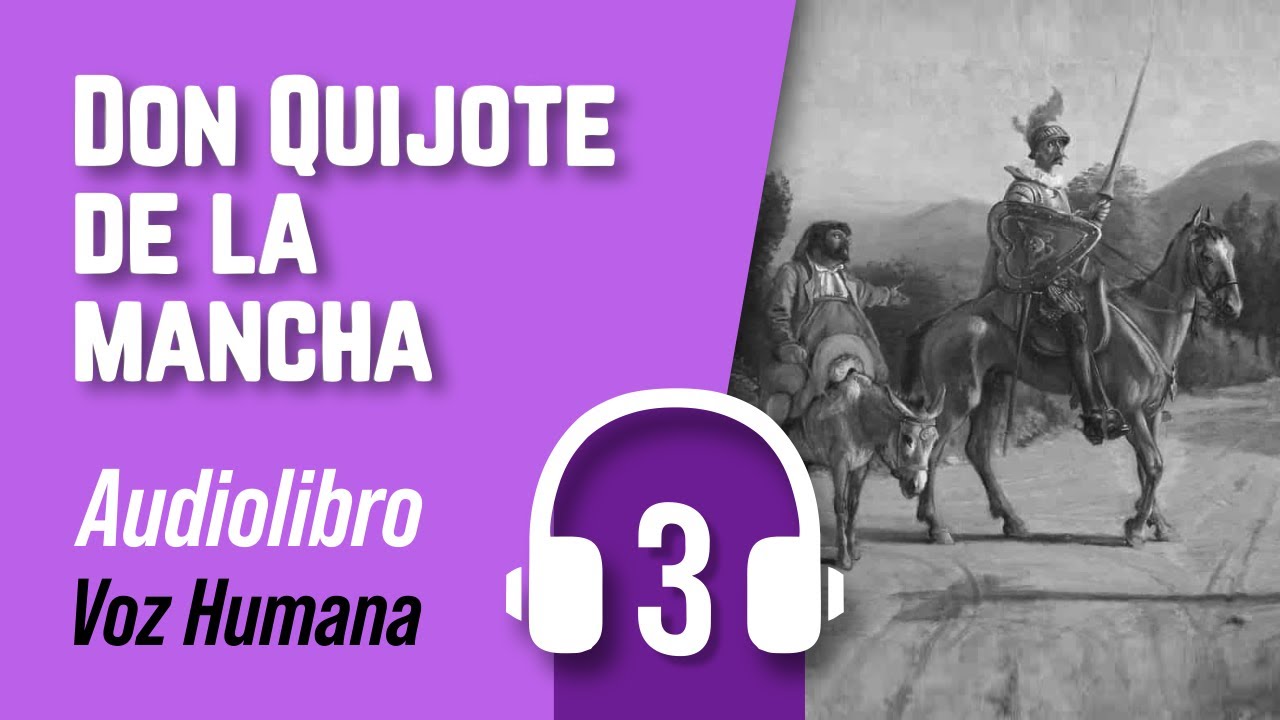 🎧 Cervantes  - El Ingenioso Caballero DON QUIJOTE de la Mancha 03 - Parte A (cap 1-31)