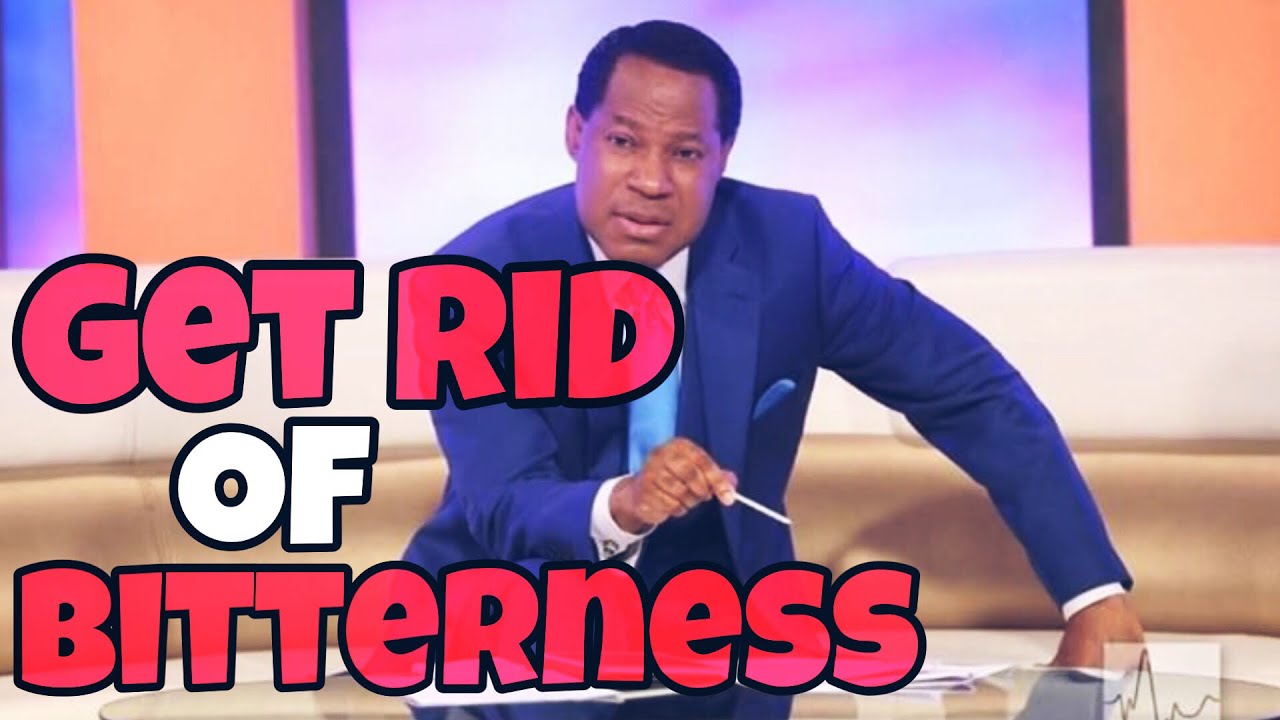 PASTOR CHRIS OYAKHILOME TEACHING: GET RID OF BITTERNESS