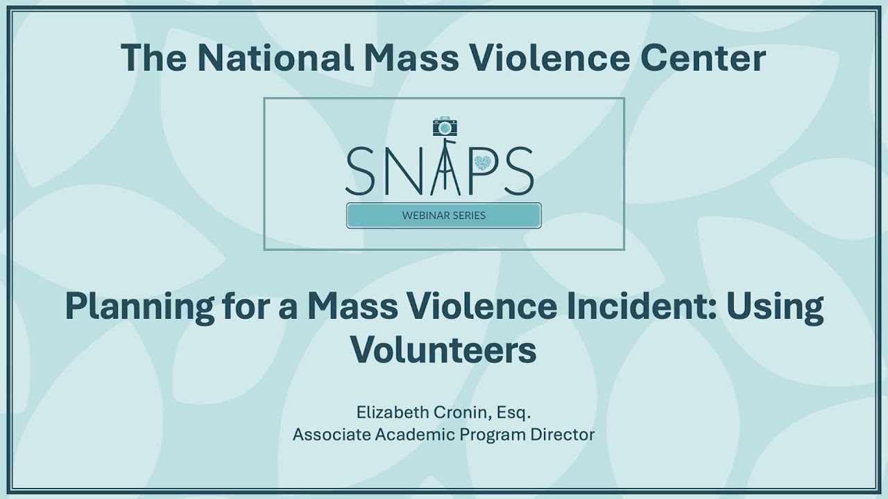 SNAPS #10: Planning for a Mass Violence Incident: Using Volunteers
