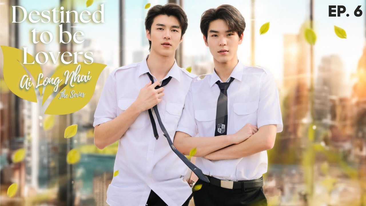 Суждено быть любовниками - Эпизод 6 | Ai long nhai The Series (ENG SUB)