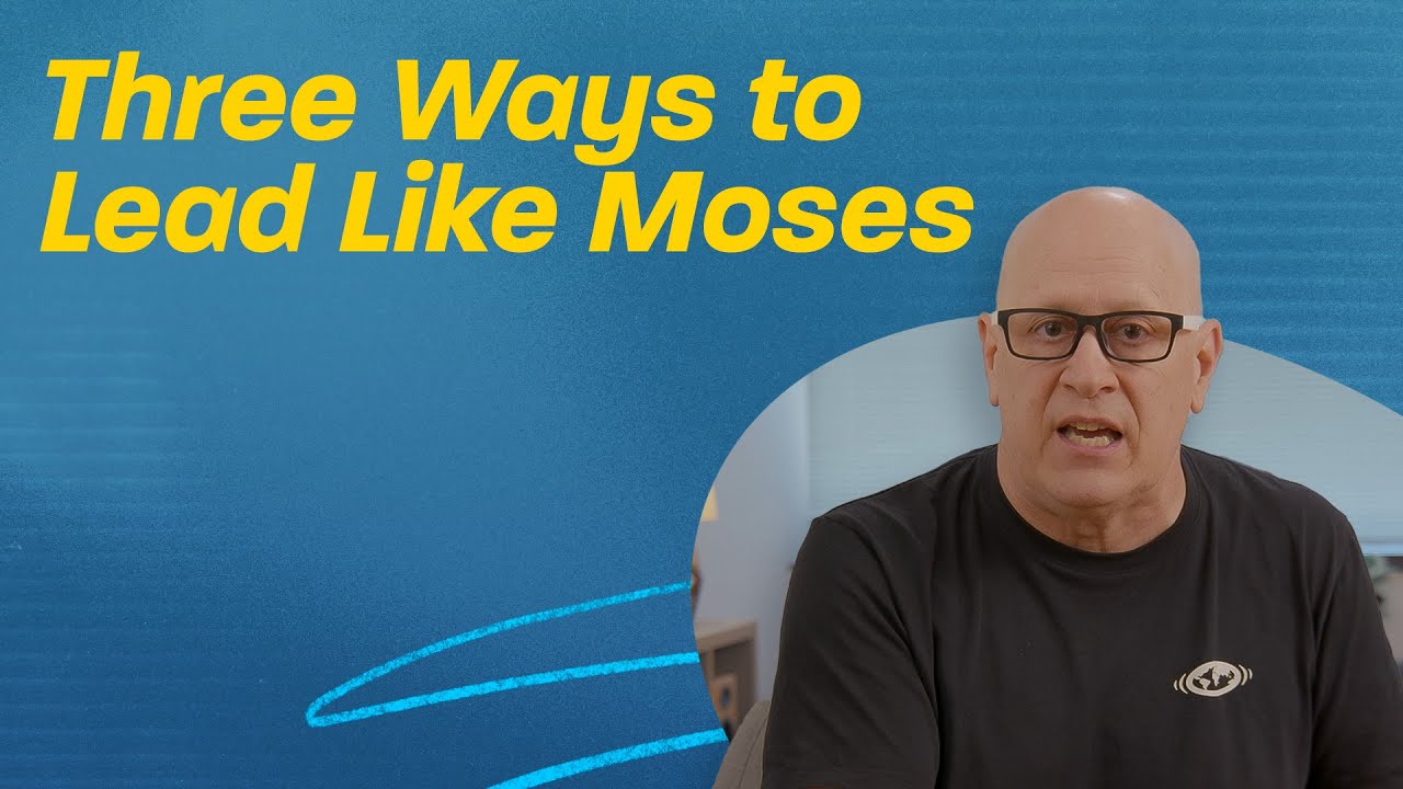 Three Ways to Lead Like Moses | Think Like a Leader