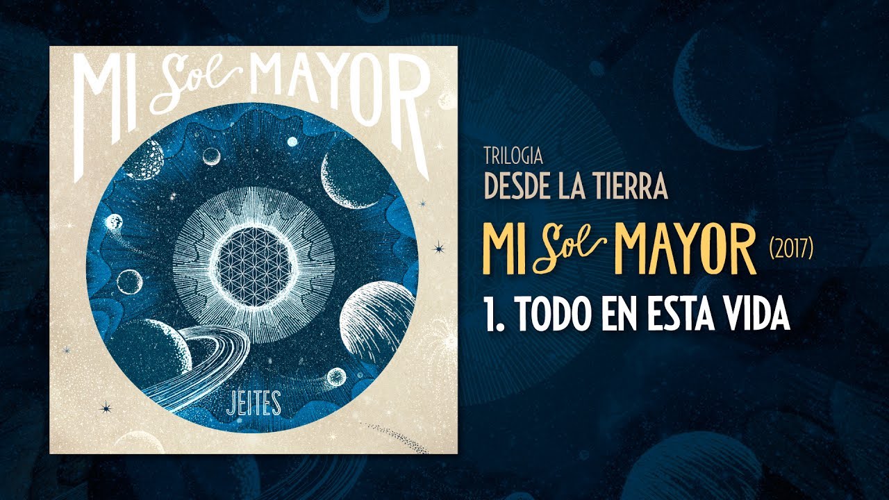 Jeites - Mi Sol Mayor (2017) - 1. Todo en esta vida