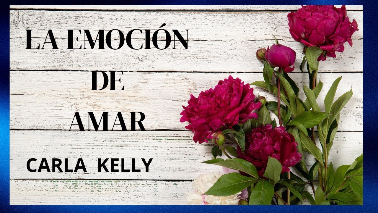 LA EMOCIÓN DE AMAR , de Carla Kelly . Narración romántica, historias de amor .