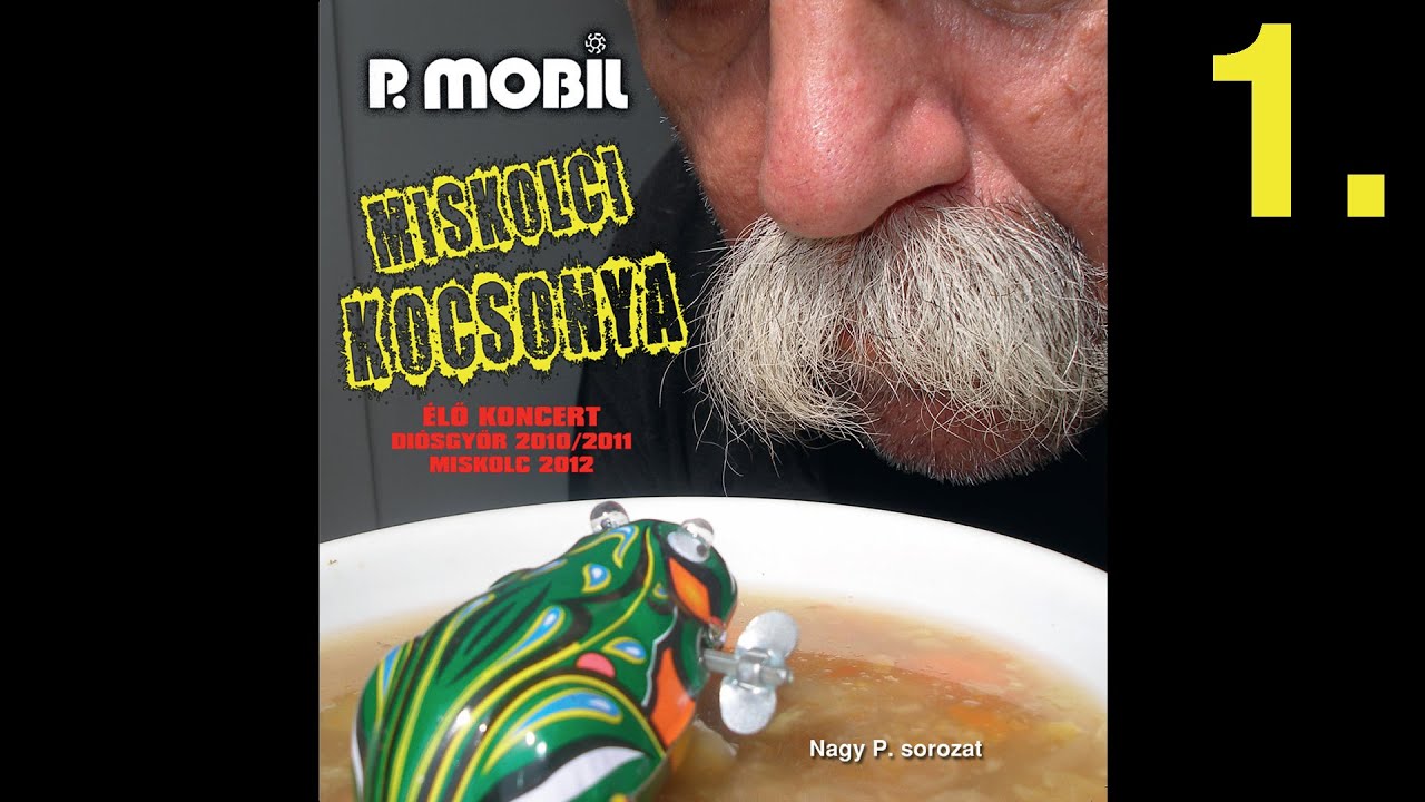 P.Mobil - Miskolci kocsonya - CD1  (full album) 2012