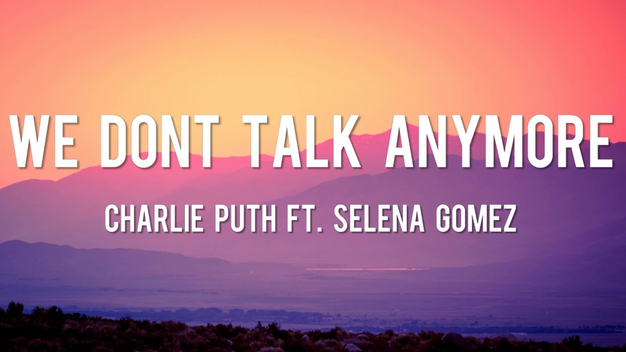 We Don't Talk Anymore - Charlie Puth  [Lyrics] ft. Selena Gomez | Shawn M, Meghan T, Justin Bieber