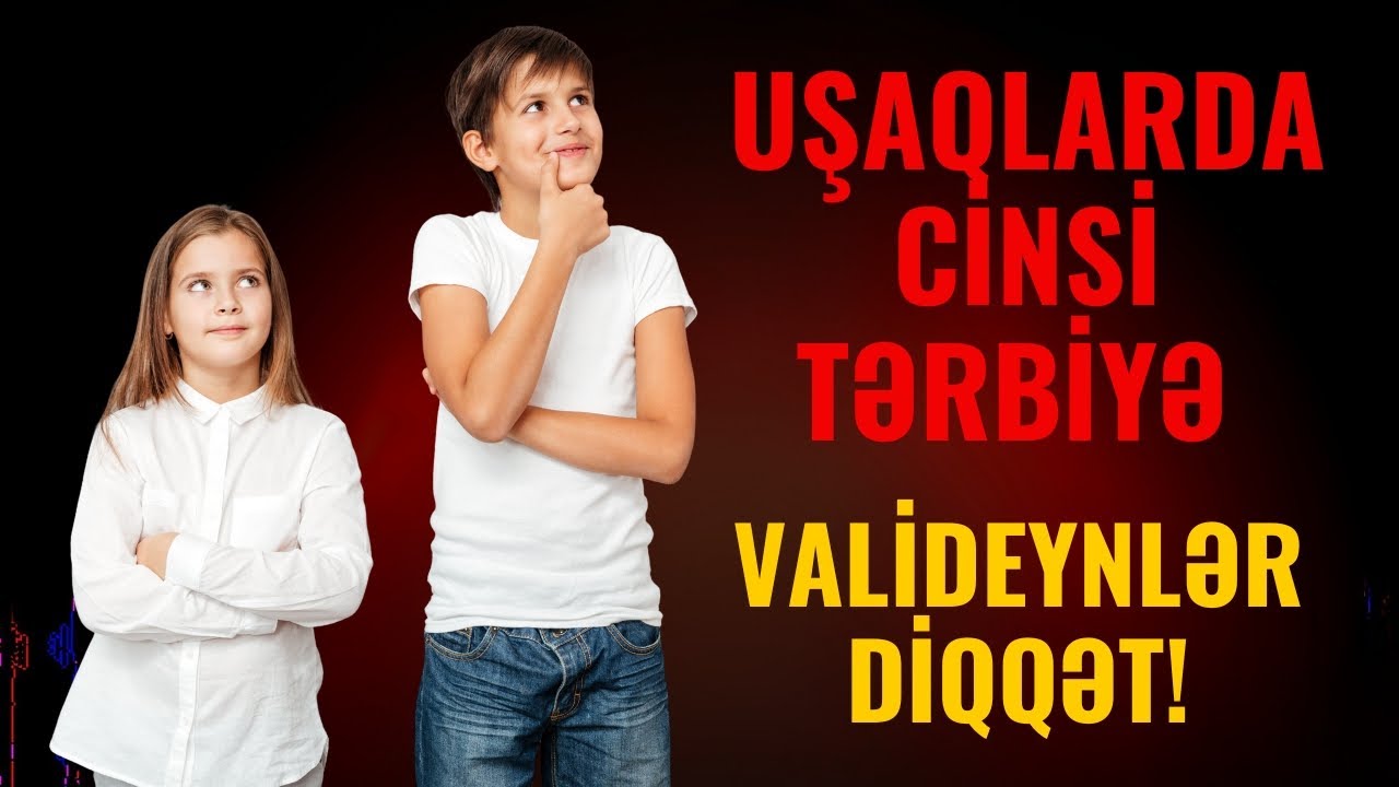 Cinsi tərbiyə : uşağın gələcəyi üçün əsas addımdır!