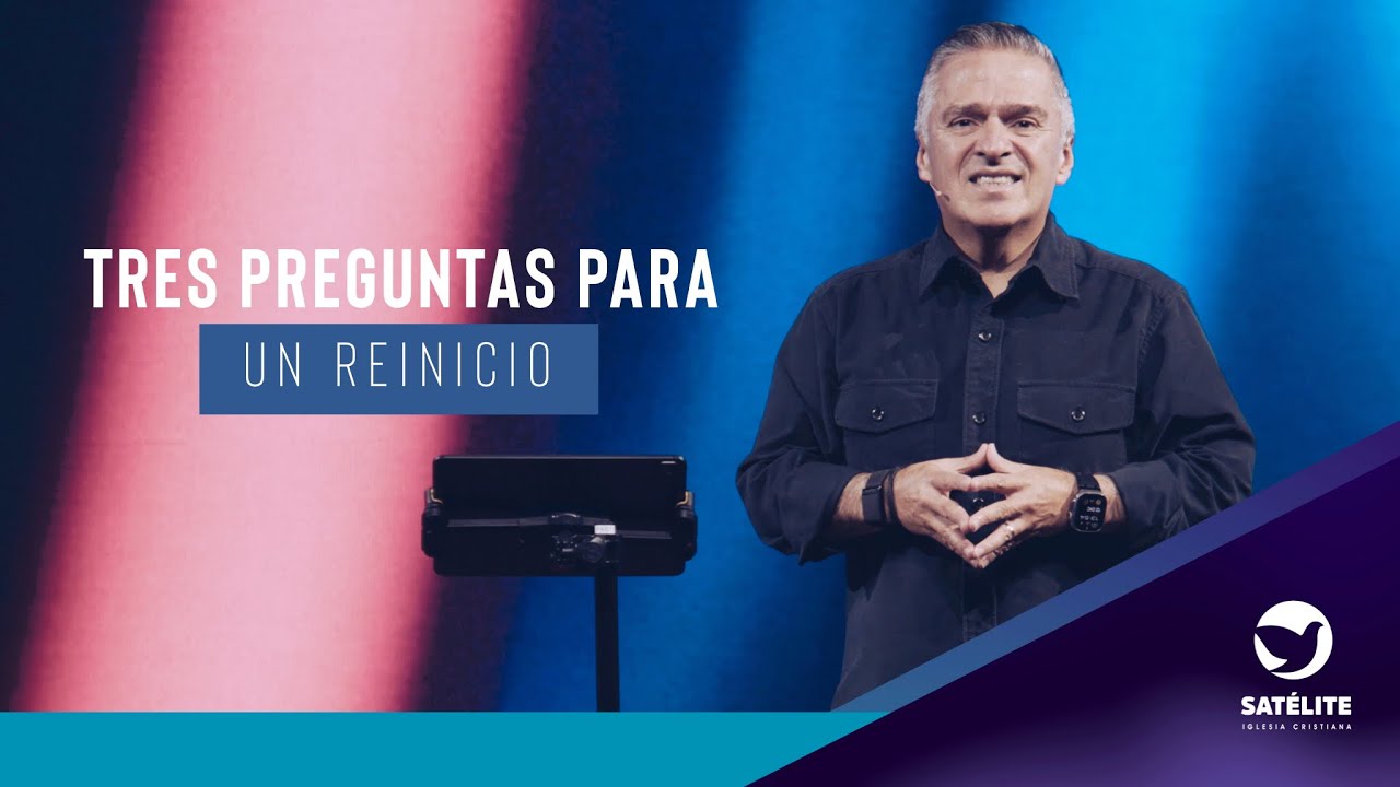Tres preguntas para un reinicio | Pastor Gary César | Satélite Iglesia Cristiana