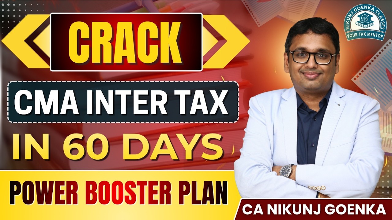 CMA INTER TAX | 60 DAYS MASTER REVISION PLAN | CA NIKUNJ GOENKA