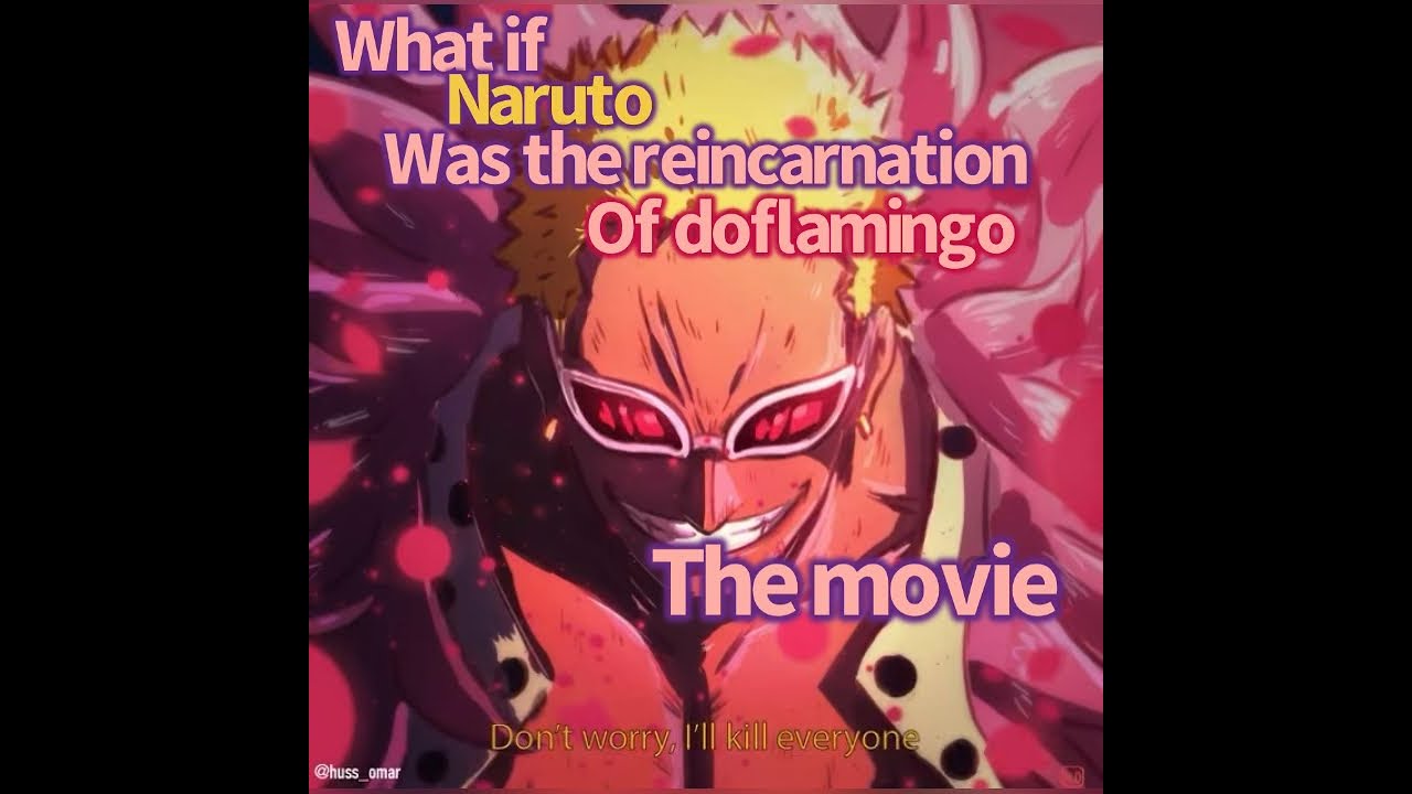 What if naruto was the reincarnation of doflamingo the movie